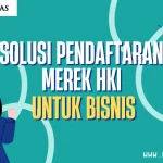 Solusi Pendaftaran Merek HKI untuk Bisnis