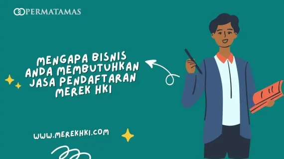 Mengapa Bisnis Anda Membutuhkan Jasa Pendaftaran Merek HKI