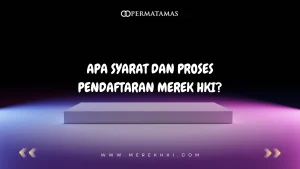 Apa Syarat dan Proses Pendaftaran Merek HKI?