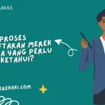 Proses Pendaftaran Merek HKI, Apa yang Perlu Diketahui?