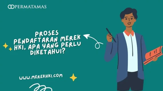 Proses Pendaftaran Merek HKI, Apa yang Perlu Diketahui?