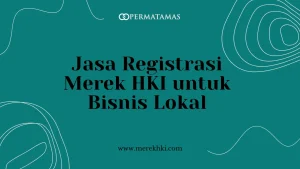 Jasa Registrasi Merek HKI untuk Bisnis Lokal