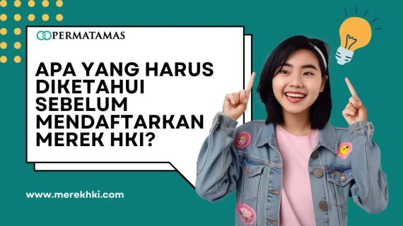 Apa yang Harus Diketahui Sebelum Mendaftarkan Merek HKI?