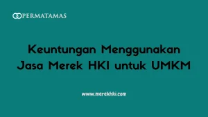 Keuntungan Menggunakan Jasa Merek HKI untuk UMKM