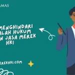 Tips Menghindari Masalah Hukum dengan Jasa Merek HKI