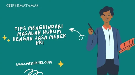 Tips Menghindari Masalah Hukum dengan Jasa Merek HKI