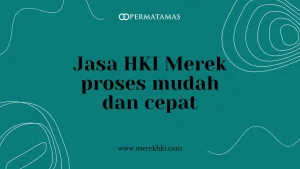 Jasa HKI Merek Proses Mudah dan Cepat 