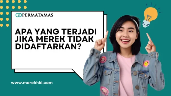 Apa yang Terjadi Jika Merek Tidak Didaftarkan?