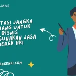 Investasi Jangka Panjang untuk Bisnis Menggunakan Jasa Merek HKI