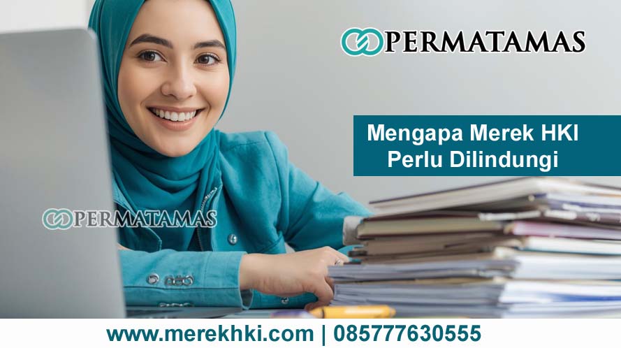 Mengapa Merek HKI Perlu Dilindungi