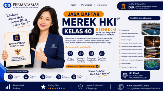 Jasa Daftar Merek HKI Kelas 40 untuk Pengolahan Makanan, Minuman, Bahan Pertanian, dan Material Resmi DJKI